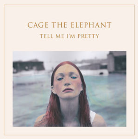 Cage The Elephant – Tell Me I'm Pretty image 0