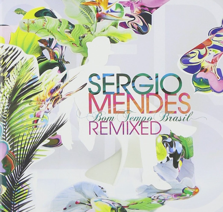 Sergio Mendes – Bom Tempo Brasil (Remixed)