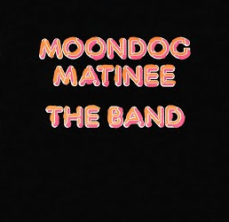 The Band – Moondog Matinee