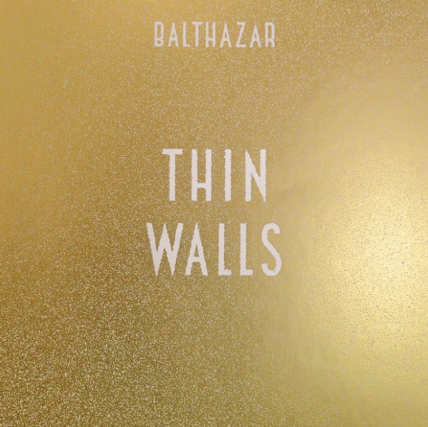 Balthazar  – Thin Walls