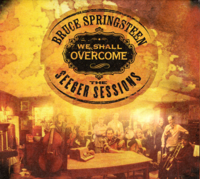 Bruce Springsteen – We Shall Overcome - The Seeger Sessions