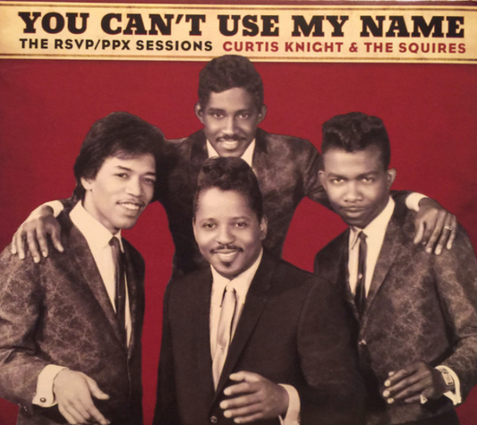 Curtis Knight & The Squires – You Can't Use My Name - The RSVP / PPX Sessions