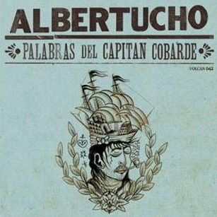 Albertucho – Palabras Del Capitán Cobarde