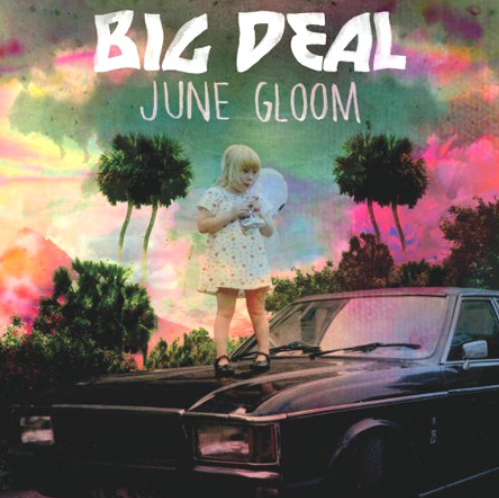 Big Deal  – June Gloom