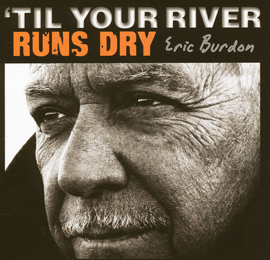 Eric Burdon – 'Til Your River Runs Dry image 0