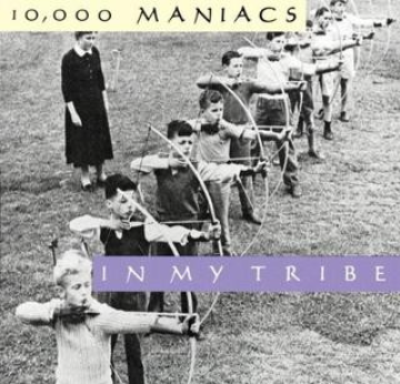 10,000 Maniacs – In My Tribe
